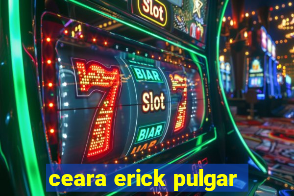 ceara erick pulgar